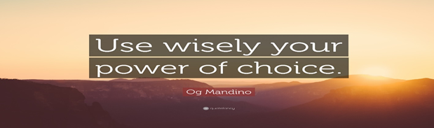 Og Mandino Quote: “Use wisely your power of choice.” (12 ...